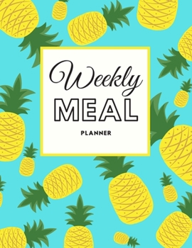 Weekly Meal Planner: Pineapple Food Planner | Healthy Monthly Meals Journal  | Track Plan And Organize Your Diet With Grocery Shopping List | Loss ... Prep Calendar | Daily Funny Fitness Notebook
