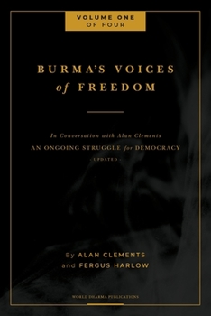 Paperback Burma's Voices of Freedom in Conversation with Alan Clements, Volume 1 of 4: An Ongoing Struggle for Democracy - Updated Book
