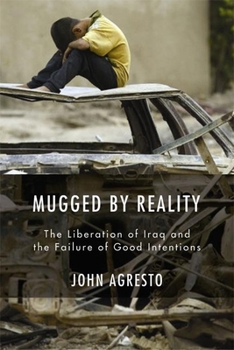 Hardcover Mugged by Reality: The Liberation of Iraq and the Failure of Good Intentions Book