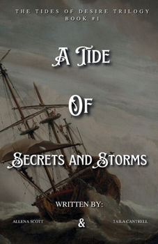 A Tide of Secrets & Storms: The Tides of Desire Trilogy Book #1