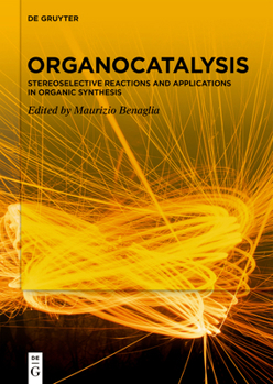 Hardcover Organocatalysis: Stereoselective Reactions and Applications in Organic Synthesis Book