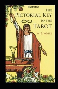 The Pictorial Key to the Tarot Illustrated