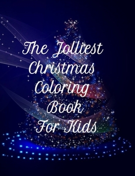CHRISTMAS NOTEBOOK : The Jolliest Christmas Coloring Book For Kids: Fun Children’s Christmas Gift or Present for Toddlers