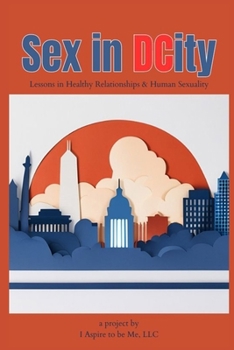 Sex in DCity: Lessons in Healthy Relationships & Human Sexuality