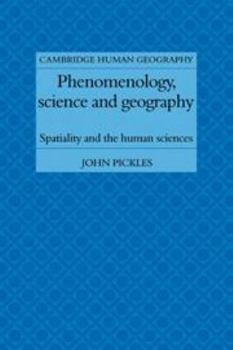 Phenomenology, Science and Geography: Spatiality and the Human Sciences - Book  of the Cambridge Human Geography