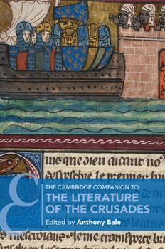 The Cambridge Companion to the Literature of the Crusades - Book  of the Cambridge Companions to Literature