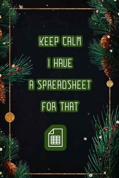 Paperback Keep Calm I Have A Spreadsheet For That: Coworker Office Funny Workplace Humor Gag Notebook Wide Ruled Lined Journal 6x9 Inch ( Legal ruled ) Family G Book