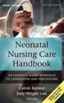 Paperback Neonatal Nursing Care Handbook: An Evidence-Based Approach to Conditions and Procedures Book