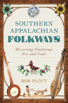 Paperback Southern Appalachian Folkways: Preserving Traditional Arts and Crafts Book