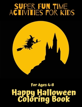 Paperback Super Fun Time Activities for Kids: Happy Halloween Coloring Book: 50 Fun Halloween Coloring Designs for Kids. Great for Your Next Halloween Party! Book
