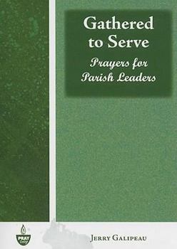 Paperback Gathered to Serve: Prayers for Parish Leaders Book