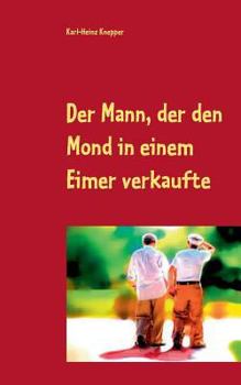 Paperback Der Mann, der den Mond in einem Eimer verkaufte: Der verrückteste Roman der Welt [German] Book