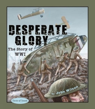 Hardcover Desperate Glory: The Story of Wwi Book