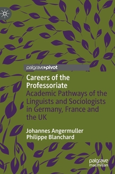 Hardcover Careers of the Professoriate: Academic Pathways of the Linguists and Sociologists in Germany, France and the UK Book