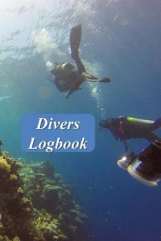 Divers Logbook: Scuba Diving Log Book To Record 110 Dives