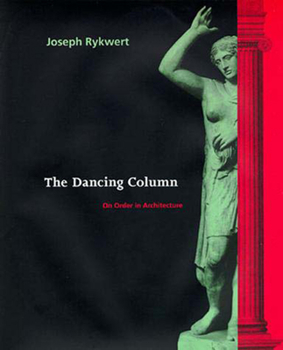 Paperback The Dancing Column: On Order in Architecture Book