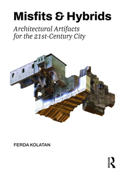 Paperback Misfits & Hybrids: Architectural Artifacts for the 21st-Century City Book
