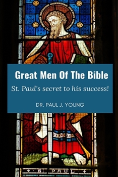 Paperback Great Men Of The Bible: St. Paul, Secret to his Success Book