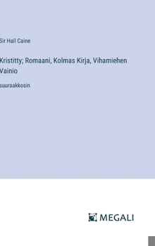 Hardcover Kristitty; Romaani, Kolmas Kirja, Vihamiehen Vainio: suuraakkosin [Finnish] Book