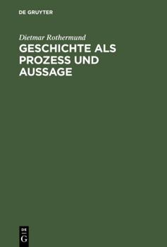 Hardcover Geschichte ALS Prozess Und Aussage: Eine Einführung in Theorien Des Historischen Wandels Und Der Geschichtsschreibung [German] Book