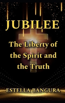 Paperback Jubilee: The Liberty of the Spirit and the Truth Book