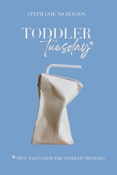 Paperback Toddler Tuesday: True Tales from the Toddler Trenches Book