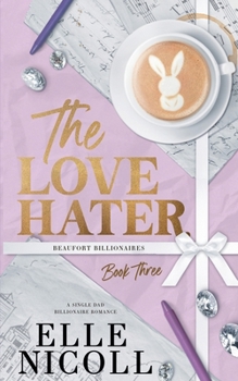 The Love Hater: Alternate Cover Edition (Beaufort Billionaires)