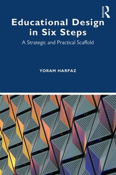Paperback Educational Design in Six Steps: A Strategic and Practical Scaffold Book