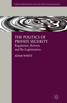 Paperback The Politics of Private Security: Regulation, Reform and Re-Legitimation Book