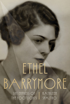 Hardcover Ethel Barrymore: Shy Empress of the Footlights Book