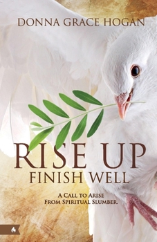 Paperback Rise Up Finish Well: A Call to Arise from Spiritual Slumber Volume 1 Book