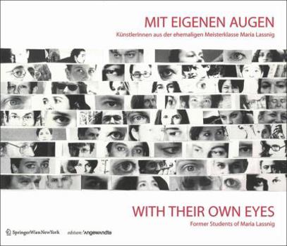 Paperback Mit Eigenen Augen/With Their Own Eyes: KunstlerInnen Aus der Ehemaligen Meisterklasse Maria Lassnig/Former Students Of Maria Lassnig [German] Book