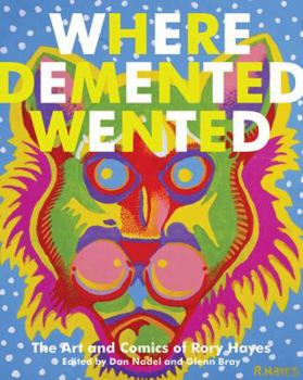 Paperback Where DeMented Wented: The Art and Comics of Rory Hayes Book