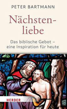Hardcover Nachstenliebe: Das Biblische Gebot - Eine Inspiration Fur Heute [German] Book