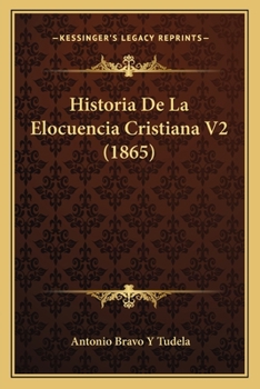 Paperback Historia De La Elocuencia Cristiana V2 (1865) [Spanish] Book