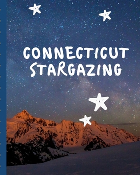 Paperback Connecticut Stargazing: Backyard Night Sky Astronomer Notebook - Lunar Moon - Outer Space Observations - Stars - Stargazing - Telescope - Back Book