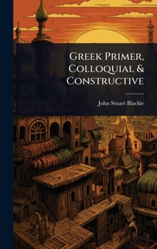 Hardcover Greek Primer, Colloquial & Constructive Book