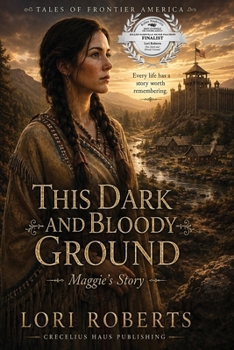 This Dark and Bloody Ground: Tales of Frontier America