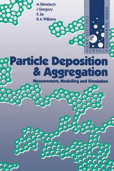 Paperback Particle Deposition & Aggregation: Measurement, Modelling and Simulation Book