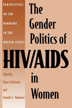 Hardcover The Gender Politics of HIV/AIDS in Women: Perspectives on the Pandemic in the United States Book