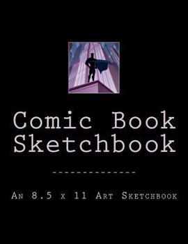 Paperback Comic Book Sketchbook: An 8.5 x 11 Art Sketchbook Book