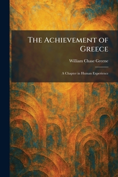 Paperback The Achievement of Greece: A Chapter in Human Experience Book