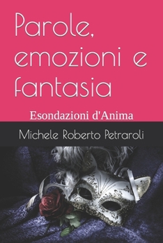 Paperback Parole, emozioni e fantasia: Esondazioni d'Anima [Italian] Book