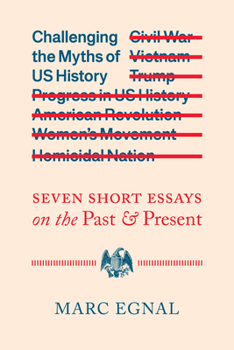 Hardcover Challenging the Myths of Us History: Seven Short Essays on the Past and Present Book