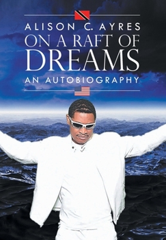 Hardcover Alison C. Ayres: On A Raft Of Dreams Book