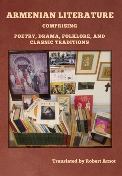 Hardcover Armenian Literature: Comprising Poetry, Drama, Folklore, and Classic Traditions Book