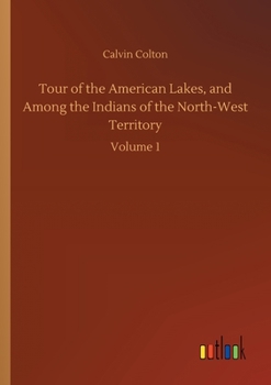 Paperback Tour of the American Lakes, and Among the Indians of the North-West Territory Book