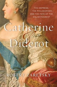 Hardcover Catherine & Diderot: The Empress, the Philosopher, and the Fate of the Enlightenment Book