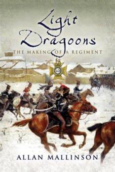 Hardcover Light Dragoons: The Making of a Regiment Book