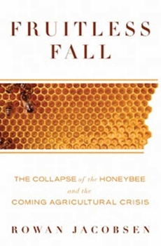 Hardcover Fruitless Fall: The Collapse of the Honey Bee and the Coming Agricultural Crisis Book